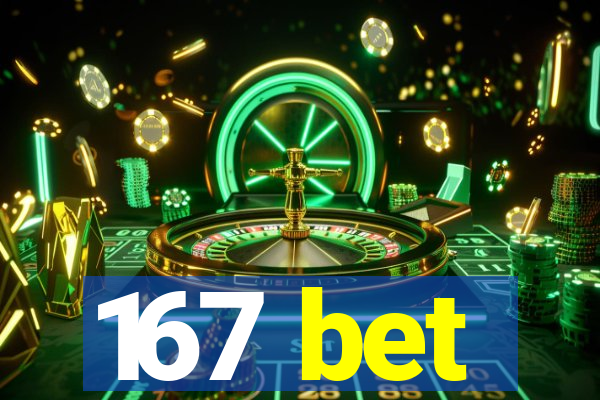 167 bet